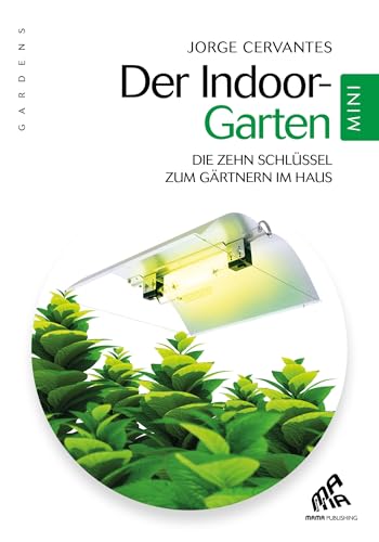 Der indoor-garten: Die zehn schlussel zum gartnern im haus