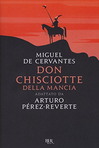 Don Chisciotte della Mancia. Adattato da Arturo Pérez-Reverte (BUR Best BUR) von Rizzoli