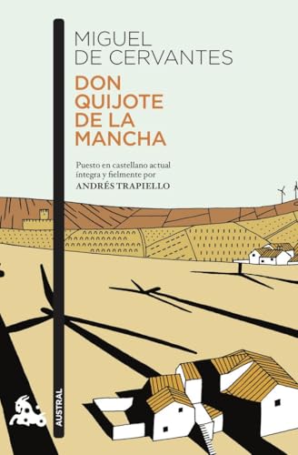 Don Quijote de la Mancha: Puesto en castellano actual íntegra y fielmente por Andrés Trapiello (Contemporánea) von Austral