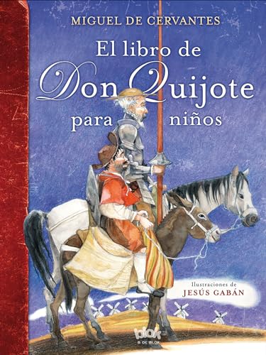 El libro de Don Quijote para niños / The Don Quixote Book for Children: (Nueva edición) (B de Blok) von B de Blok (Ediciones B)