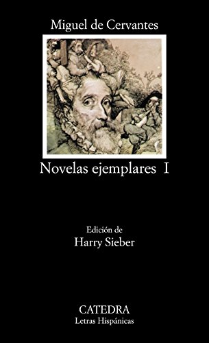 Novelas Ejemplares 1: La gitanilla; El amante liberal; Rinconete y Cortadillo; La espanola inglesa (Letras Hispánicas)