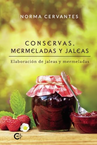 Conservas, mermeladas y jaleas: Elaboración de jaleas y mermeladas