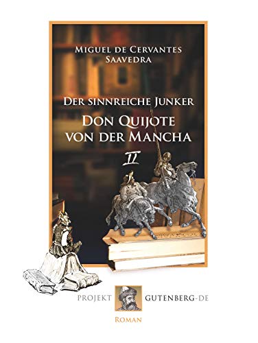 Der sinnreiche Junker Don Quijote von der Mancha. Zweites Buch Der sinnreiche Junker Don Quijote von der Mancha. Zweites Buch von Projekt Gutenberg