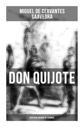 Don Quijote (Deutsche Ausgabe in 2 Bänden): Der sinnreiche Junker Don Quijote von der Mancha