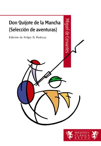 Don Quijote de la Mancha (selección de aventuras), ESO, 2 ciclo (Castellano - A PARTIR DE 12 AÑOS - BIBLIOTECA CLÁSICA BRUÑO) von EDITORIAL BRUÑO