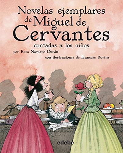Novelas ejemplares de Miguel de Cervantes contadas a los niños (CLÁSICOS CONTADOS A LOS NIÑOS) von edebé