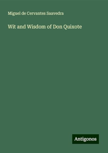 Wit and Wisdom of Don Quixote Wit and Wisdom of Don Quixote von Antigonos Verlag