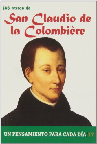 366 Textos de San Claudio de la Colombière: Un pensamiento para cada día 366 Textos de San Claudio de la Colombière: Un pensamiento para cada día von EDIBESA