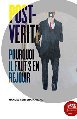 Post-vérité: Pourquoi il faut s'en réjouir von BORD DE L EAU