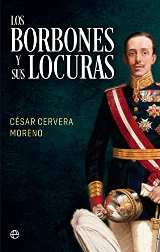 Los Borbones y sus locuras von LA ESFERA DE LOS LIBROS, S.L.