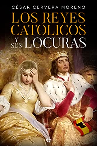 Los Reyes Católicos y sus locuras von LA ESFERA DE LOS LIBROS, S.L.