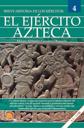 Breve historia del ejército azteca: Ejércitos 4 von Ediciones Nowtilus