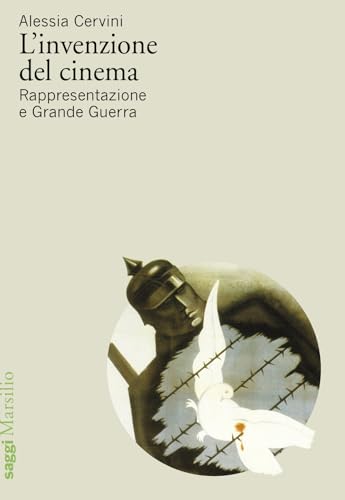 L'invenzione del cinema. Rappresentazione e Grande Guerra (Saggi) von Marsilio