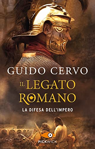 La difesa dell'impero. Il legato romano (Pickwick)