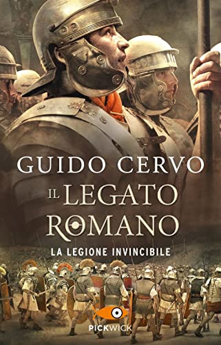 La legione invincibile. Il legato romano (Pickwick)