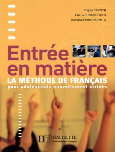 Entrée en matière : La méthode de français pour adolescents nouvellement arrivés: Entrée en matière - Livre de l'élève von Hachette Fle