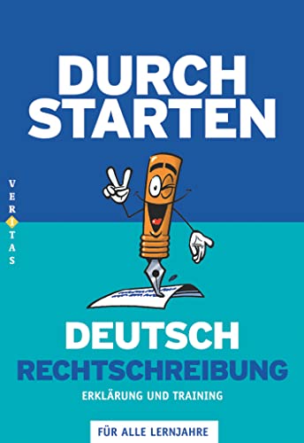 Durchstarten - Deutsch - Bisherige Ausgabe - Alle Lernjahre: Rechtschreibung - Erklärung und Training - Übungsbuch mit Lösungen von Veritas