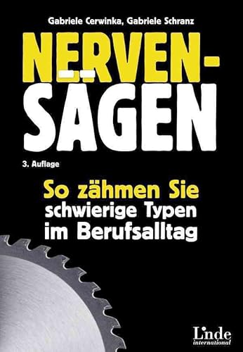 Nervensägen: So zähmen Sie schwierige Typen im Berufsalltag Nervensägen: So zähmen Sie schwierige Typen im Berufsalltag von Linde Verlag Ges.m.b.H.
