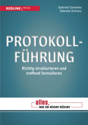 Protokollführung: Richtig strukturieren und treffend formulieren von Redline Verlag