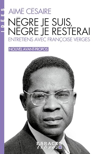 Nègre je suis, nègre je resterai (Espaces Libres - Idées): Entretiens avec François Vergès von ALBIN MICHEL