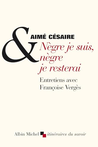 Nègre je suis, nègre je resterai: Entretiens avec Françoise Vergès von ALBIN MICHEL