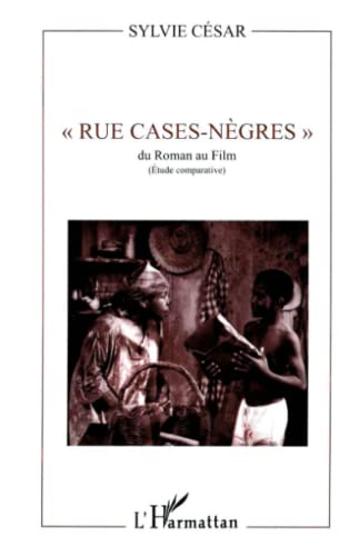 Rue case-nègres"": Du roman au film (étude comparative) von L'HARMATTAN