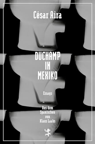 Duchamp in Mexiko: Essays (Bibliothek César Aira)