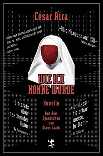 Wie ich Nonne wurde: Roman (Bibliothek César Aira) von Matthes & Seitz Verlag