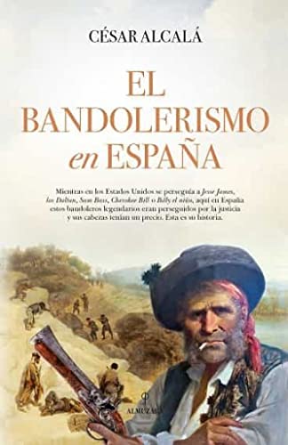 El bandolerismo en España (Historia) von EDITORIAL ALMUZARA (DISBOOK)