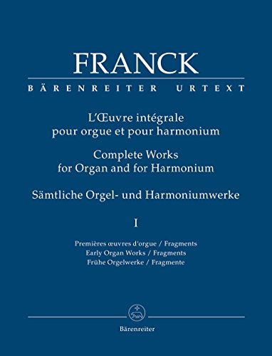 Frühe Orgelwerke / Fragmente. Spielpartitur(en), Sammelband, Urtextausgabe. César Franck. Sämtliche Orgel- und Harmoniumwerke 1 | BÃRENREITER URTEXT: Frühe Orgelwerke / Fragmente