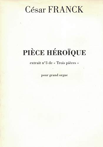 Piece Heroique Orgue (Extrait Des 3 Pieces )