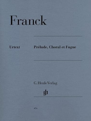 Prelude Choral et Fugue. Klavier: Instrumentation: Piano solo (G. Henle Urtext-Ausgabe) von Henle, G. Verlag