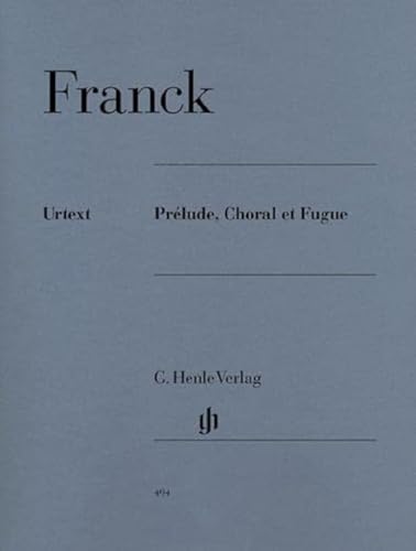 Prelude Choral et Fugue. Klavier: Instrumentation: Piano solo (G. Henle Urtext-Ausgabe) von Henle, G. Verlag