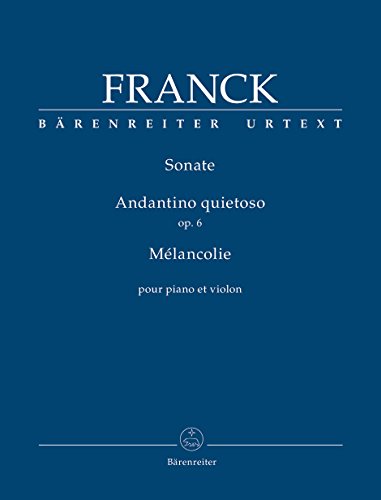 Sonate / Andantino quietoso op. 6 / Mélancolie für Klavier und Violine. Spielpartitur mit Einzelstimme, Urtextausgabe Sonate / Andantino quietoso op. 6 / Mélancolie für Klavier und Violine. Spielpartitur mit Einzelstimme, Urtextausgabe