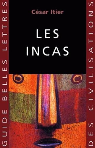 Les Incas (Guides Belles Lettres Des Civilisations, Band 26) von LES BELLES LETTRES