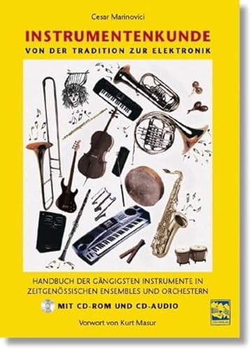 Instrumentenkunde: Handbuch der gängigsten Instrumente in zeitgenössischen Ensembles und Orchestern: Kompendium der gängigsten Instrumente in zeitgenössischen Ensembles und Orchestern