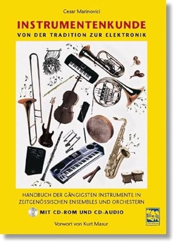 Instrumentenkunde: Handbuch der gängigsten Instrumente in zeitgenössischen Ensembles und Orchestern: Kompendium der gängigsten Instrumente in zeitgenössischen Ensembles und Orchestern