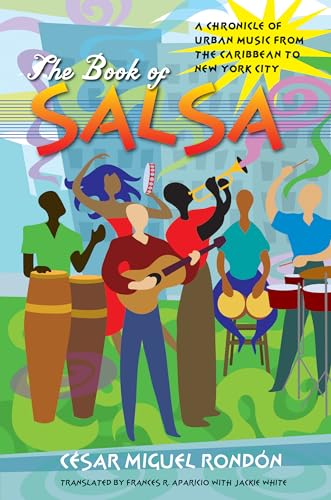 The Book of Salsa: A Chronicle of Urban Music from the Caribbean to New York City (Latin America in Translation/en Traducción/em Tradução) von University of North Carolina Press