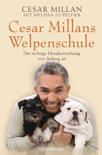 Cesar Millans Welpenschule: Die richtige Hundeerziehung von Anfang an von Goldmann TB