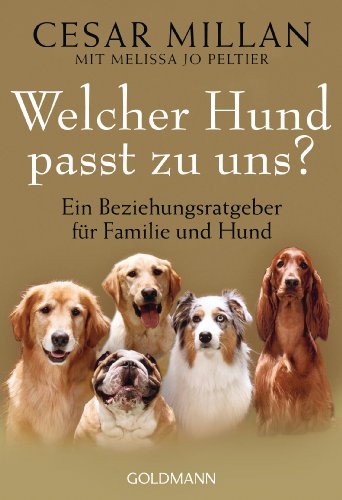 Welcher Hund passt zu uns?: Ein Beziehungsratgeber für Familie und Hund von Goldmann