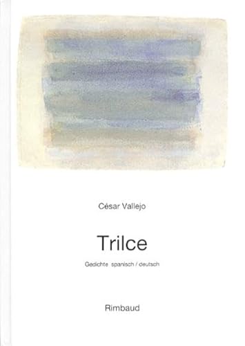 Vallejo, César - Werke / Trilce: Gedichte: Gedichte. Span.-Dtsch.. von Rimbaud Verlagsges mbH