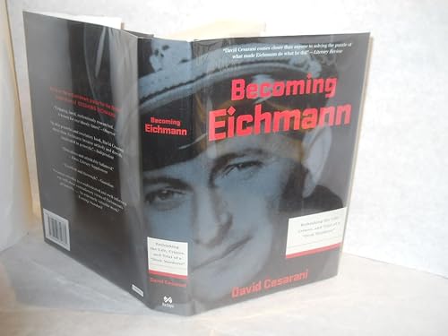 Becoming Eichmann: Rethinking the Life, Crimes, and Trial of a ""Desk Murderer""