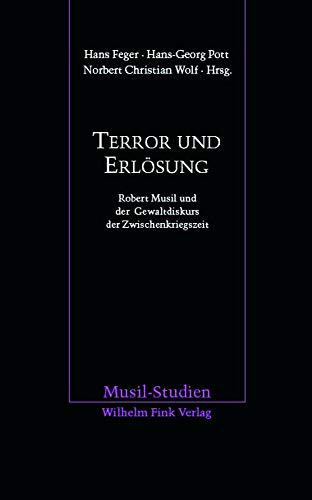 Terror und Erlösung: Robert Musil und der Gewaltdiskurs der Zwischenkriegszeit (Musil-Studien)