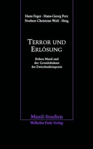 Terror und Erlösung: Robert Musil und der Gewaltdiskurs der Zwischenkriegszeit (Musil-Studien)