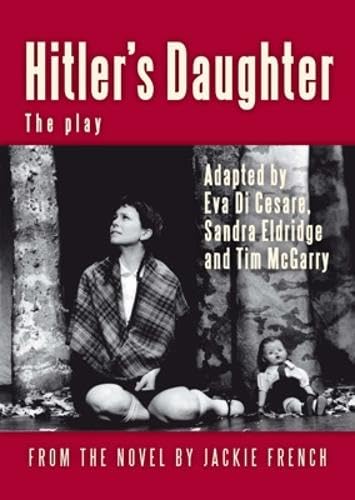 Hitler's Daughter: the play: (adapted from Jackie French's novel)