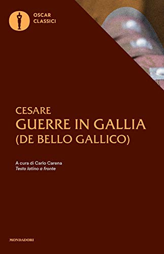 Le guerre in Gallia. Testo latino a fronte (Nuovi oscar classici, Band 190)