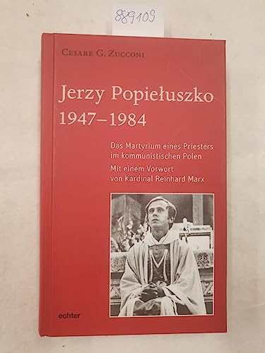 Jerzy Popieluszko: Das Martyrium eines Priesters im kommunistischen Polen von Echter Verlag GmbH