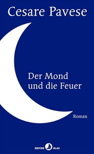 Der Mond und die Feuer. Roman (EDITION BLAU) von Rotpunktverlag
