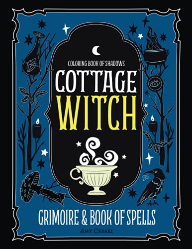 Coloring Book of Shadows: Cottage Witch Grimoire & Book of Spells (Guided Grimoire Series)