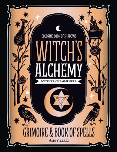 Coloring Book of Shadows: Southern Hemisphere Witch's Alchemy Grimoire & Book of Spells